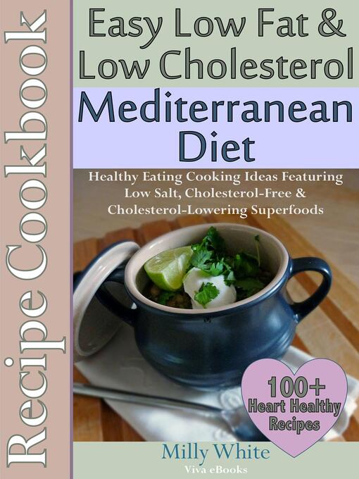 Cover image for Easy Low Fat & Low Cholesterol Mediterranean Diet Recipe Cookbook 100+ Heart Healthy Recipes